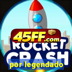 por legendado
